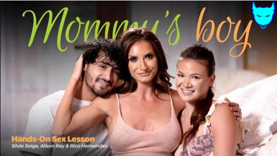 [Mommys Boy] Alison Rey, Silvia Saige: Hands-On Sex Lesson