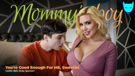 [Mommys Boy] Caitlin Bell: You’re Good Enough For ME, Sweetie!