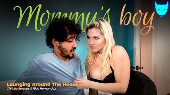 MommysBoy – Christie Stevens – Lounging Around The House