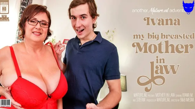 MatureNL – Ivana M – Toy boy gets to fuck his girlfriends curvy big breasted mother Ivana and goes wild