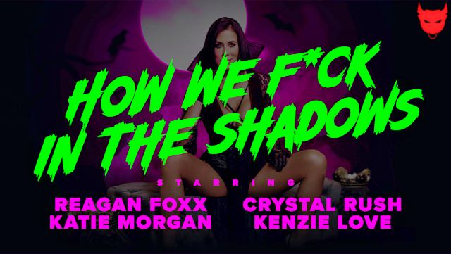 MylfFeautures – Reagan Foxx, Crystal Rush & Kenzie Love – How We Fuck In the Shadows